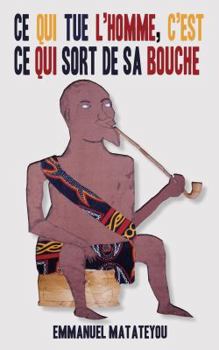 Paperback Ce qui tue l'homme, c'est ce qui sort de sa bouche [French] Book
