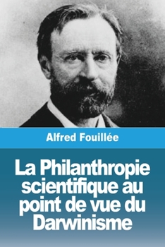 Paperback La Philanthropie scientifique au point de vue du Darwinisme [French] Book