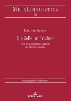 Hardcover Die Zelle im Trichter: Eine korpusbasierte Methode der Metaphernsuche [German] Book