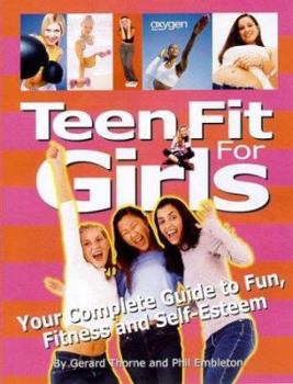 Paperback Teen Fit for Girls: Your Complete Guide to Fun, Fitness and Self-Esteem Book