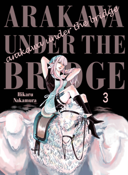 Arakawa Under the Bridge Omnibus #3 - Book #3 of the Arakawa Under the Bridge: Omnibus