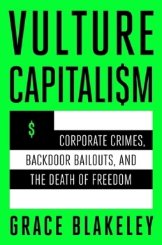 Hardcover Vulture Capitalism: Corporate Crimes, Backdoor Bailouts, and the Death of Freedom Book