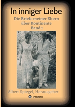 Paperback In inniger Liebe: Die Briefe meiner Eltern über Kontinente 1908-1950 [German] Book