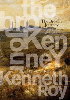 Hardcover The Broken Journey: A Life of Scotland, 1976-1999 Book