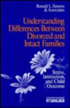 Paperback Understanding Differences Between Divorced and Intact Families: Stress, Interaction, and Child Outcome Book