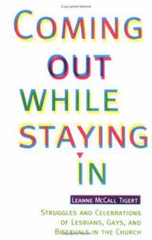 Paperback Coming Out While Staying in: Struggles and Celebrations of Lesbians, Gays, and Bisexuals in the Church Book
