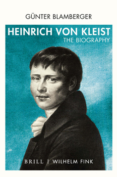 Heinrich von Kleist: The Biography