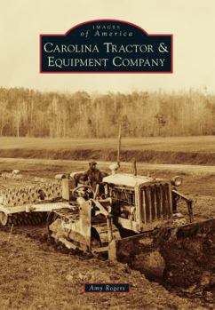 Carolina Tractor & Equipment Company - Book  of the Images of America: North Carolina