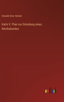 Hardcover Karls V. Plan zur Gründung eines Reichsbundes [German] Book