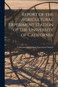 Paperback Report of the Agricultural Experiment Station of the University of California Book