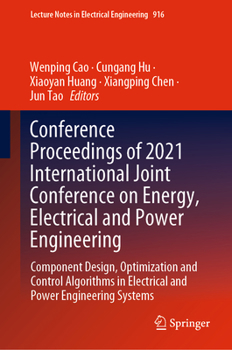 Hardcover Conference Proceedings of 2021 International Joint Conference on Energy, Electrical and Power Engineering: Component Design, Optimization and Control Book