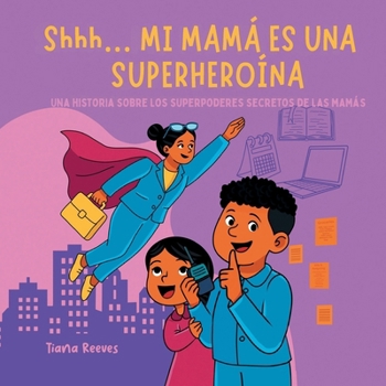 Paperback Shhh... MI MAMÁ ES UNA SUPERHEROÍNA [Spanish] Book