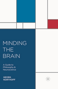 Paperback Minding the Brain: A Guide to Philosophy and Neuroscience Book