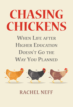 Paperback Chasing Chickens: When Life After Higher Education Doesn't Go the Way You Planned Book