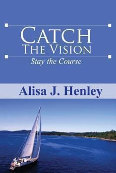 Paperback Catch the Vision Stay the Course Book
