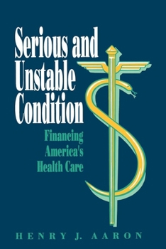 Paperback Serious and Unstable Condition: Financing America's Health Care Book