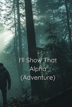 Paperback I'll Show That Alpha (ADVENTURE) Book