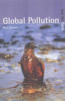 Hardcover Just the Facts: Global Pollution (Just the Facts) Book