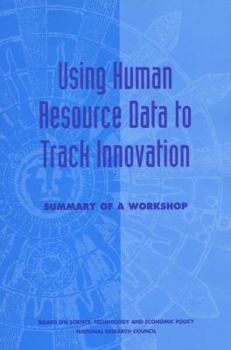 Paperback Using Human Resource Data to Track Innovation: Summary of a Workshop Book