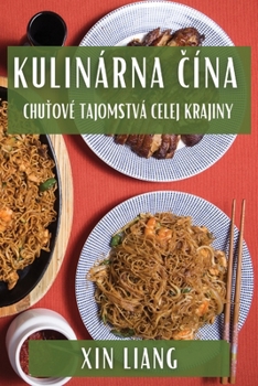 Paperback Kulinárna &#268;ína: Chu&#357;ové Tajomstvá Celej Krajiny [Slovak] Book