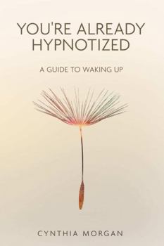 Paperback You're Already Hypnotized: A Guide to Waking Up Book