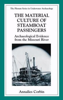 Paperback The Material Culture of Steamboat Passengers: Archaeological Evidence from the Missouri River Book