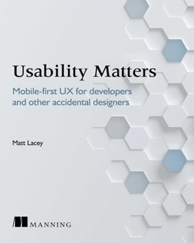 Paperback Usability Matters: Mobile-First UX for Developers and Other Accidental Designers Book