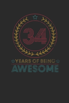 34 Years Of Being Awesome: Small Lined Notebook –  Awesome Birthday Gift Idea