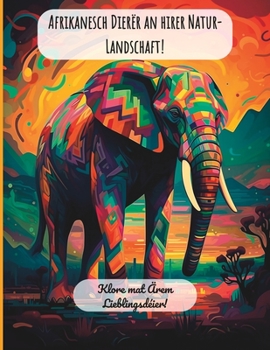 Paperback Afrikanesch Dierër an hirer Natur-Landschaft!: Klore mat Ärem Lieblingsdéier! [Luxembourgish; Letzeburgesch] Book