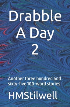 Paperback Drabble A Day 2: Another three-hundred and sixty-five 100-word stories Book