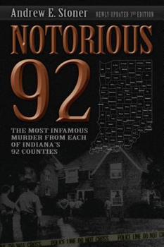 Paperback Notorious 92: The Most Infamous Murders from Each of Indiana's 92 Counties Book