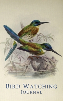 Bird Watching Journal: Birders Log Book to Track Bird Sightings and Activity (Bella Birdie Books - 5x8 Small Size)