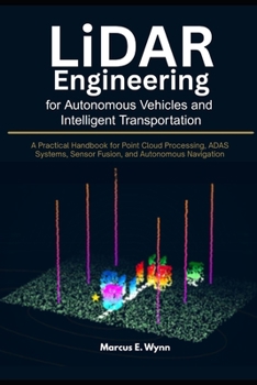 Paperback LiDAR Engineering for Autonomous Vehicles and Intelligent Transportation: A Practical Handbook for Point Cloud Processing, ADAS Systems, Sensor Fusion Book