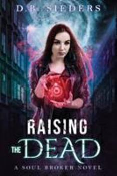 Raising the Dead - Book #2 of the Soul Broker