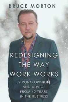 Paperback Redesigning the Way Work Works: Strong Opinions and Advice from 40 Years in the Business Book