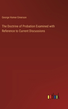 Hardcover The Doctrine of Probation Examined with Reference to Current Discussions Book