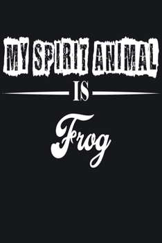 My Spirit Animal is Frog: Notebook Journal Pet and  Animal Zoo Lover Africa Safari and wildlife Fans  Notebook 6x9 Inches 110 dotted pages for notes, ... | Organizer writing book diary
