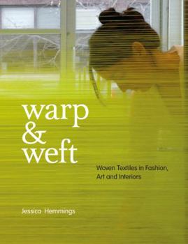 Warp and Weft: Woven Textiles in Fashion, Art and Interiors