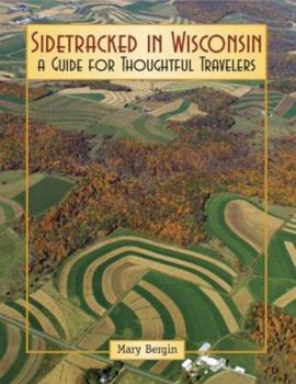 Paperback Sidetracked in Wisconsin: A Guide for Thoughtful Travelers Book