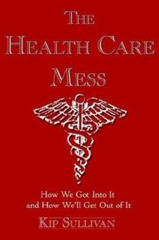 Paperback The Health Care Mess: How We Got Into It and How We'll Get Out of It Book