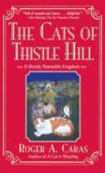 Hardcover The Cats of Thistle Hill: A Mostly Peaceable Kingdom Book