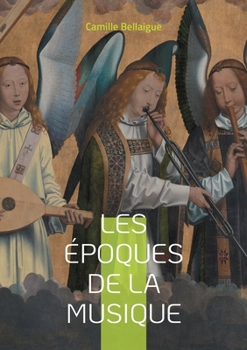 Les Époques de la musique: Voyage à travers les transformations et les influences de la musique occidentale (French Edition)