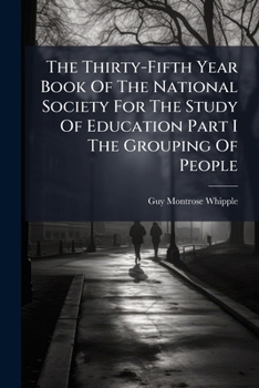 Paperback The Thirty-Fifth Year Book of the National Society for the Study of Education Part I the Grouping of People Book