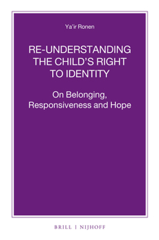 Paperback Re-Understanding the Child's Right to Identity: On Belonging, Responsiveness and Hope Book