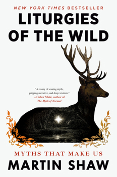 Hardcover Liturgies of the Wild: Myths That Make Us Book