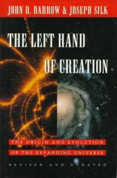 Hardcover The Left Hand of Creation: The Origin and Evolution of the Expanding Universe Book