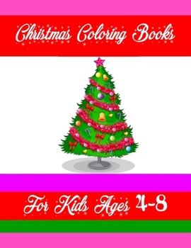 Christmas Coloring Books For Kids Ages 4-8: Christmas Coloring Books For Kids Ages 4-8 50 Pages 8.5"x 11"