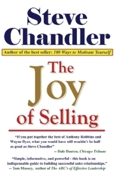 The Joy Of Selling: Breakthrough Ideas That Lead To Success In Sales