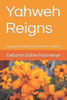 Paperback Yahweh Reigns: Inspirational Prophetic Christian Poetry Volume 2 Book