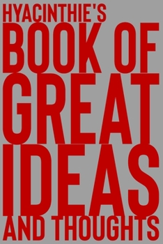 Paperback Hyacinthie's Book of Great Ideas and Thoughts: 150 Page Dotted Grid and individually numbered page Notebook with Colour Softcover design. Book format: Book